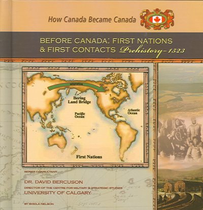 Before Canada : First Nations and first contacts : prehistory-1523 / by Sheila Nelson.