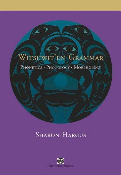 Witsuwit'en grammar : phonetics, phonology, morphology / Sharon Hargus.