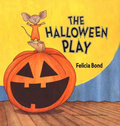 The Halloween play / Felicia Bond.