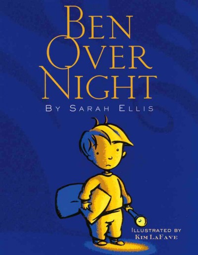 Ben over night / by Sarah Ellis ; illustrated by Kim LaFave.