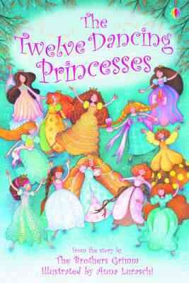 The twelve dancing princesses / [from the story by the Brothers Grimm] ; retold by Emma Helbrough ; illustrated by Anna Luraschi.
