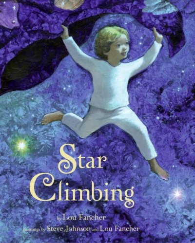 Star climbing / by Lou Fancher ; paintings by Steve Johnson and Lou Fancher.