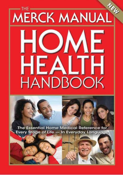 The Merck manual home health handbook / Robert S. Porter, editor-in-chief ; Justin L. Kaplan, senior assistant editor ; Barbara P. Homeier, assistant editor ; editorial board, Richard K. Albert ... [et al.].
