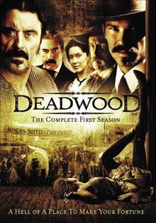 Deadwood. The complete first season [videorecording] / created by David Milch ; directed by Walter Hill ... [et al.] ; written by David Milch ... [et al.].