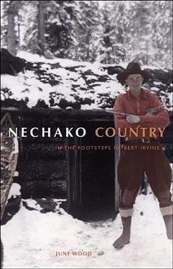 Nechako country : in the footsteps of Bert Irvine / June Wood.