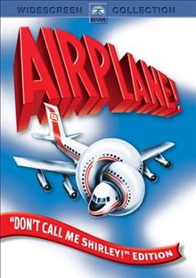 Airplane! [videorecording] / Paramount Pictures ; produced by Jon Davison ; written and directed by Jim Abrahams, David Zucker, Jerry Zucker.
