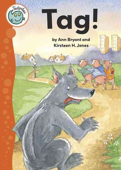 Tag! / Ann Bryant ; illustrated by Kirsteen H. Jones.