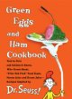 Green eggs and ham cookbook : recipes inspired by Dr. Seuss!  Cover Image