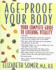 Age-proof your body : your complete guide to lifelong vitality  Cover Image