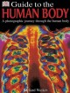 DK guide to the human body : [a photographic journey through the human body]  Cover Image
