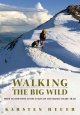Walking the big wild : from Yellowstone to the Yukon on the Grizzly Bears' Trail  Cover Image