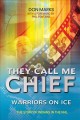 They call me chief : warriors on ice  Cover Image