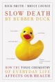 Go to record Slow death by rubber duck : how the toxic chemistry of eve...