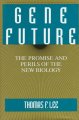 Gene future : the promise and perils of the new biology  Cover Image