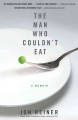 The man who couldn't eat : a memoir  Cover Image