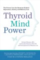 Go to record Thyroid mind power : the proven cure for hormone-related d...