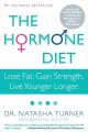 The hormone diet : lose fat, gain strength, live younger longer  Cover Image