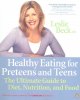 Healthy eating for preteens and teens : the ultimate guide to diet, nutrition and food  Cover Image
