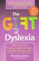 Go to record The gift of dyslexia : why some of the smartest people can...