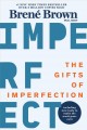 The gifts of imperfection let go of who you think you're supposed to be and embrace who you are  Cover Image