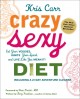 Crazy sexy diet : eat your veggies, ignite your spark, and live like you mean it!  Cover Image