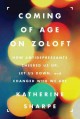 Go to record Coming of age on Zoloft :  how antidepressants cheered us ...