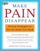 Go to record Make pain disappear : proven strategies to get the relief ...