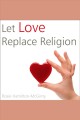 Let love replace religion Cover Image