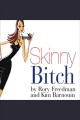Skinny bitch a no-nonsense, tough-love guide for savvy girls who want to stop eating crap and start looking fabulous!  Cover Image