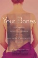 Your bones how you can prevent osteoporosis & have strong bones for life-- naturally  Cover Image