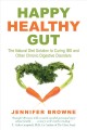 Go to record Happy healthy gut : the natural diet solution to curing IB...