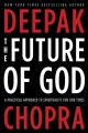 The future of God : a practical approach to spirituality for our times  Cover Image