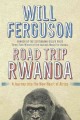 Go to record Road trip Rwanda : a journey into the new heart of Africa