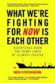 What we're fighting for now is each other : dispatches from the front lines of climate justice  Cover Image