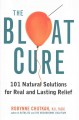 The bloat cure : 101 natural solutions for real and lasting relief  Cover Image