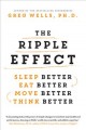 The ripple effect : sleep better, eat better, move better, think better  Cover Image