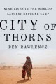 Go to record City of thorns : nine lives in the world's largest refugee...