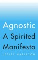 Go to record Agnostic : a spirited manifesto
