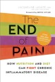 The end of pain : how nutrition and diet can fight chronic inflammatory disease. Cover Image