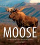 Go to record Moose : crowned giant of the northern wilderness