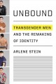 Unbound : transgender men and the remaking of identity  Cover Image