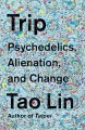 Go to record Trip : psychedelics, alienation, and change