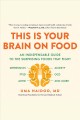 This is your brain on food : an indispensable guide to the surprising foods that fight depression, anxiety, PTSD, OCD, ADHD, and more  Cover Image