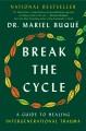 Break the cycle : a guide to healing intergenerational trauma  Cover Image