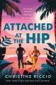 Attached at the hip : a novel  Cover Image