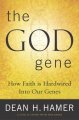 The God gene : how faith is hardwired into our genes  Cover Image