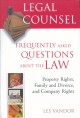 Legal counsel : frequently asked questions about the law / Book two : Property Rights, Family and Divorce, and Company Rights  Cover Image