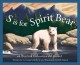 Go to record S is for spirit bear : a British Columbia alphabet