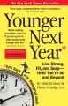 Younger next year : live strong, fit and sexy- until you're 80 and beyond  Cover Image